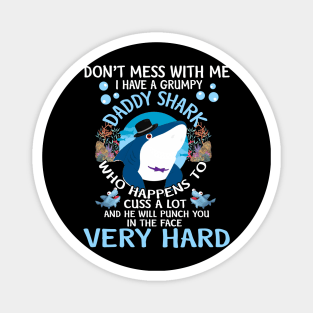 Don't Mess With Me I Have A Grumpy Daddy Shark T Shirt for Kids Magnet